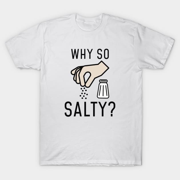 Why So Salty T-Shirt by LuckyFoxDesigns